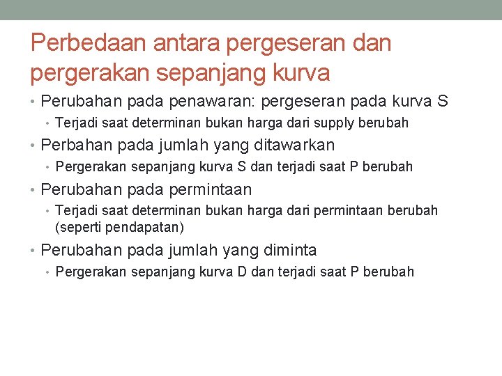 Perbedaan antara pergeseran dan pergerakan sepanjang kurva • Perubahan pada penawaran: pergeseran pada kurva