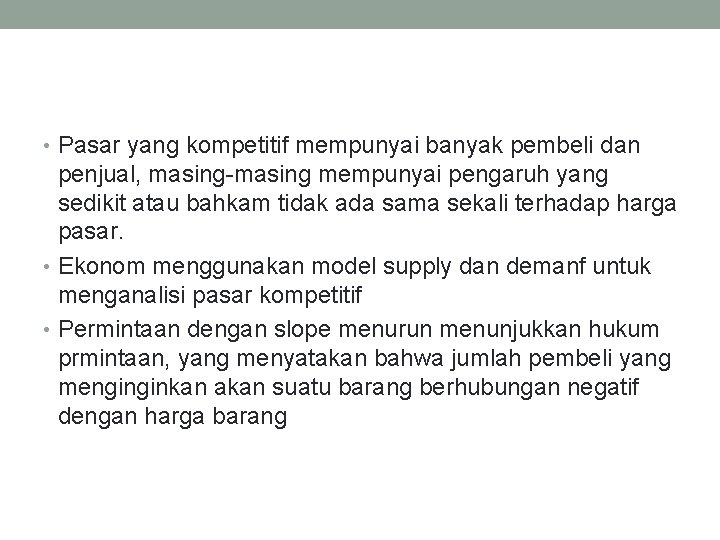  • Pasar yang kompetitif mempunyai banyak pembeli dan penjual, masing-masing mempunyai pengaruh yang