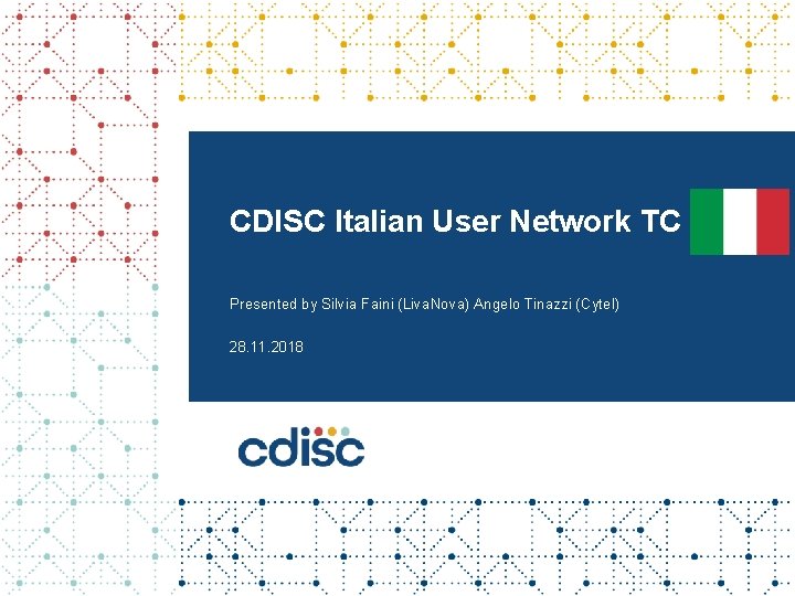 CDISC Italian User Network TC Presented by Silvia Faini (Liva. Nova) Angelo Tinazzi (Cytel)