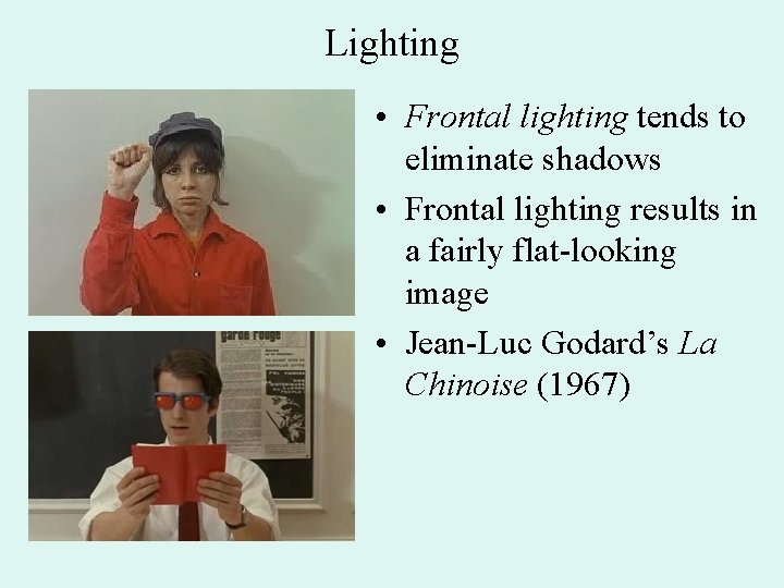 Lighting • Frontal lighting tends to eliminate shadows • Frontal lighting results in a