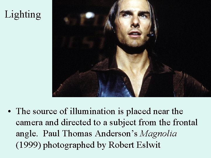 Lighting • The source of illumination is placed near the camera and directed to