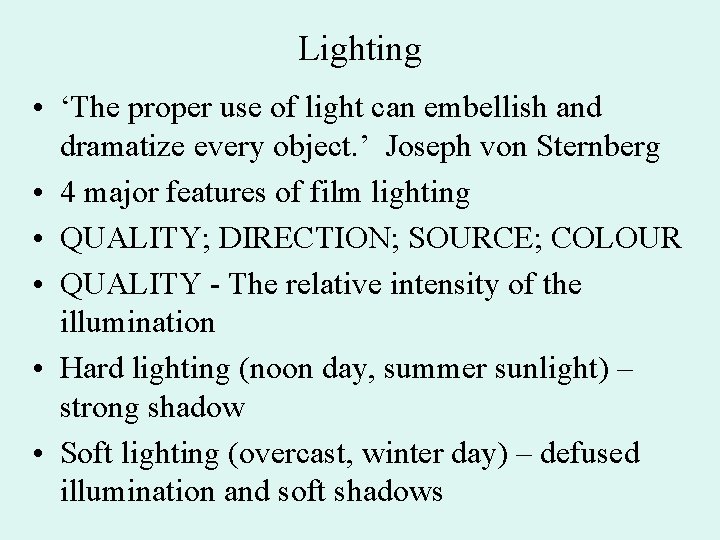 Lighting • ‘The proper use of light can embellish and dramatize every object. ’