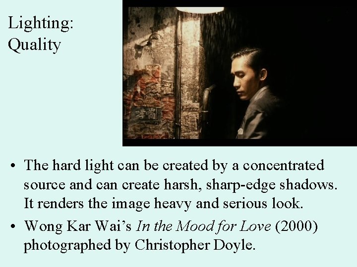 Lighting: Quality • The hard light can be created by a concentrated source and