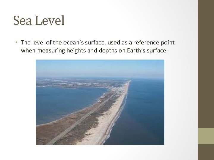 Sea Level • The level of the ocean’s surface, used as a reference point