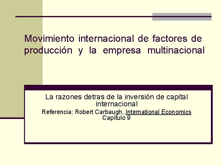 Movimiento internacional de factores de producción y la empresa multinacional La razones detras de