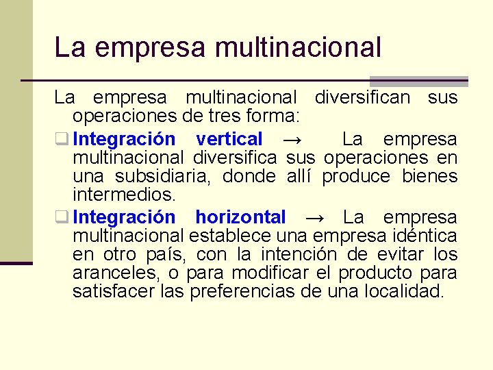 La empresa multinacional diversifican sus operaciones de tres forma: q Integración vertical → La