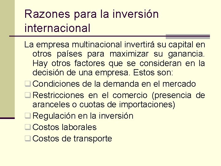 Razones para la inversión internacional La empresa multinacional invertirá su capital en otros países