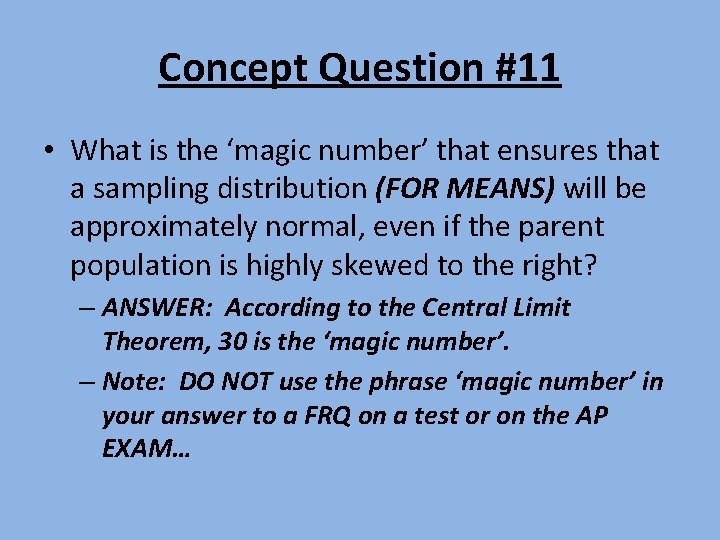Concept Question #11 • What is the ‘magic number’ that ensures that a sampling
