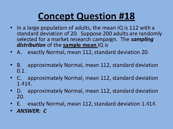 Concept Question #18 • In a large population of adults, the mean IQ is