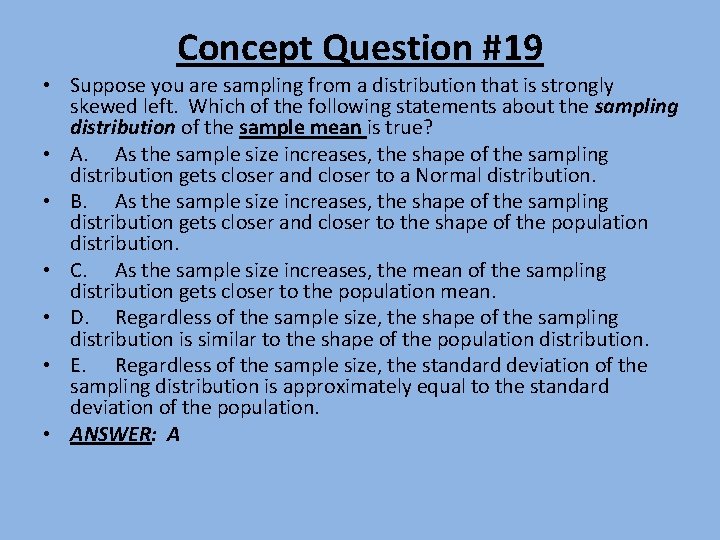 Concept Question #19 • Suppose you are sampling from a distribution that is strongly