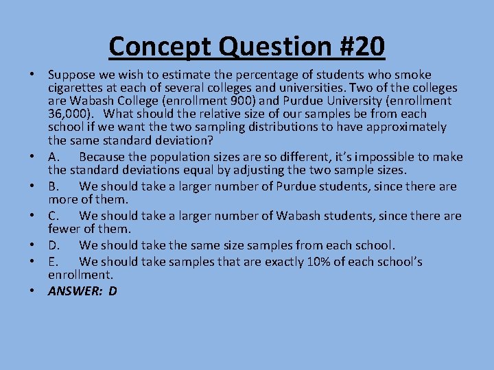 Concept Question #20 • Suppose we wish to estimate the percentage of students who