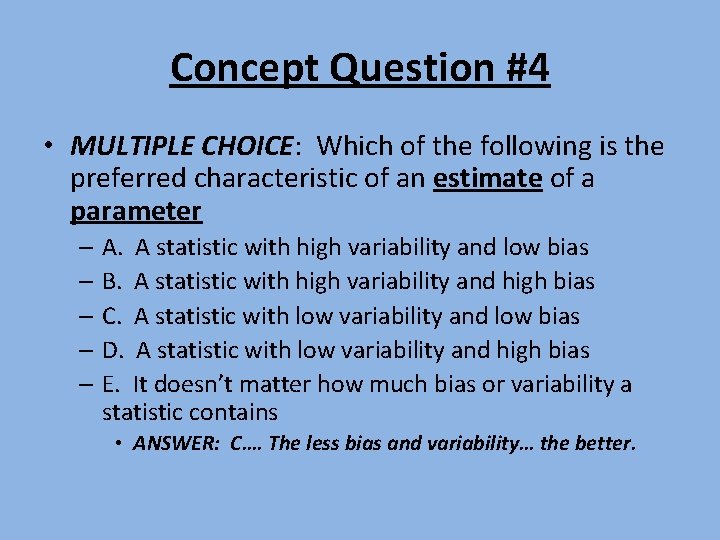 Concept Question #4 • MULTIPLE CHOICE: Which of the following is the preferred characteristic