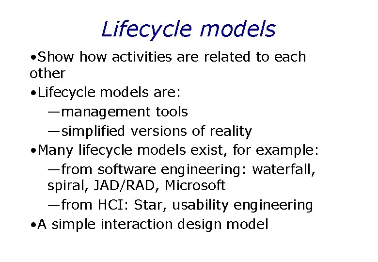 Lifecycle models • Show activities are related to each other • Lifecycle models are: