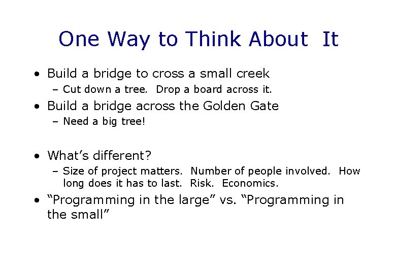 One Way to Think About It • Build a bridge to cross a small