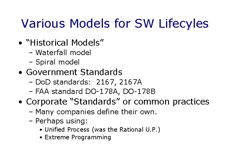 Various Models for SW Lifecyles • “Historical Models” – Waterfall model – Spiral model