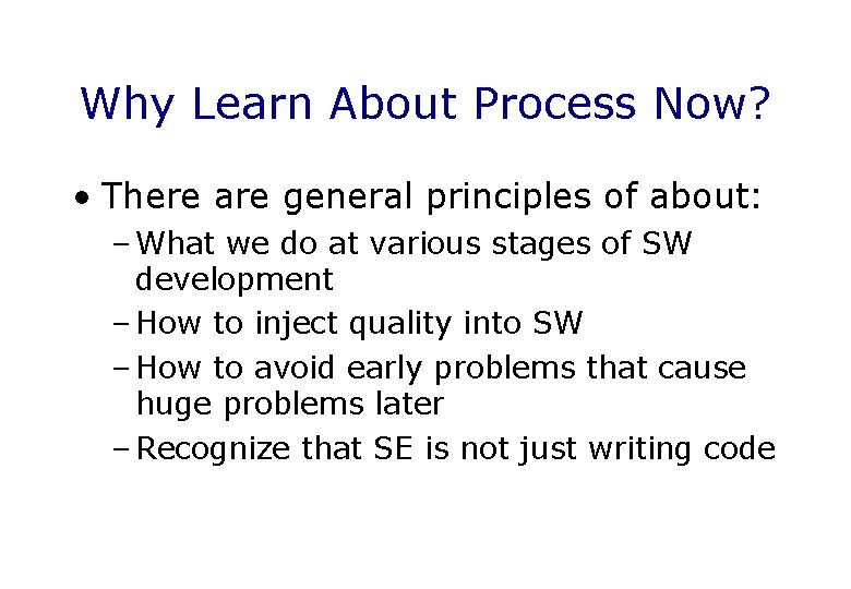 Why Learn About Process Now? • There are general principles of about: – What