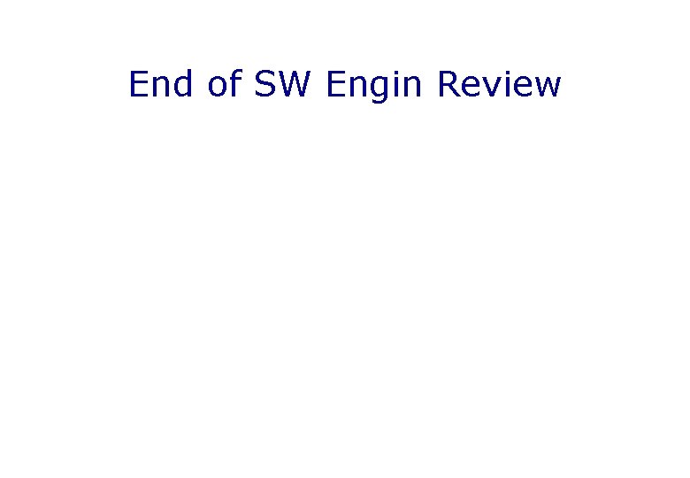 End of SW Engin Review 