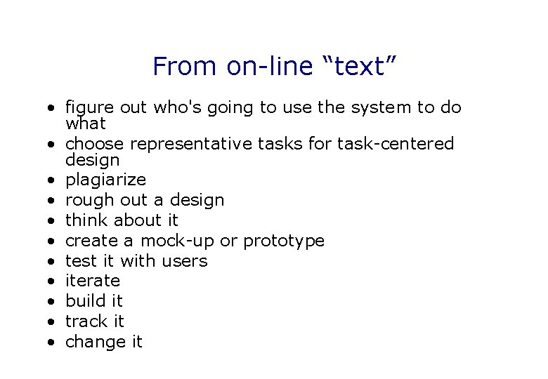 From on-line “text” • figure out who's going to use the system to do