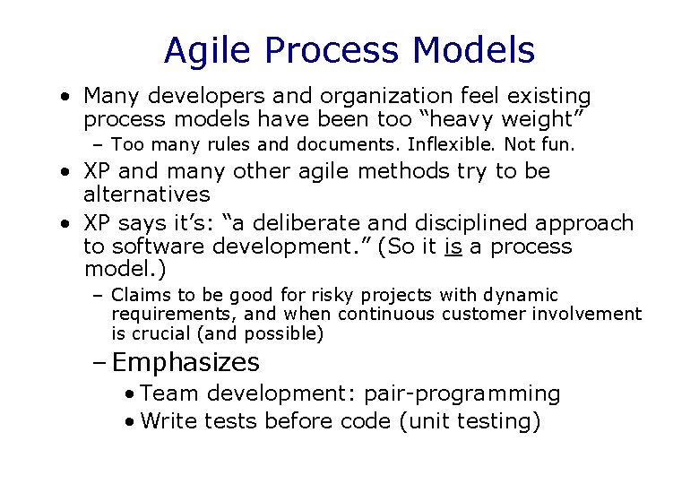 Agile Process Models • Many developers and organization feel existing process models have been