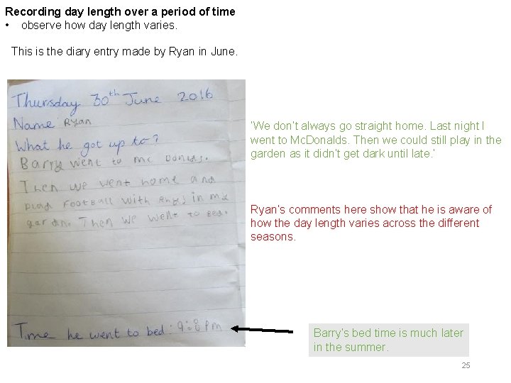 Recording day length over a period of time • observe how day length varies.