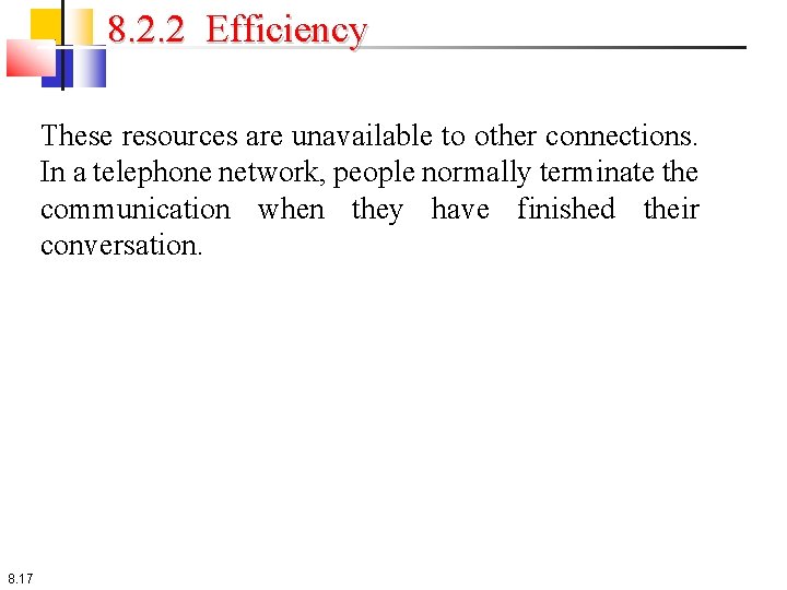 8. 2. 2 Efficiency These resources are unavailable to other connections. In a telephone