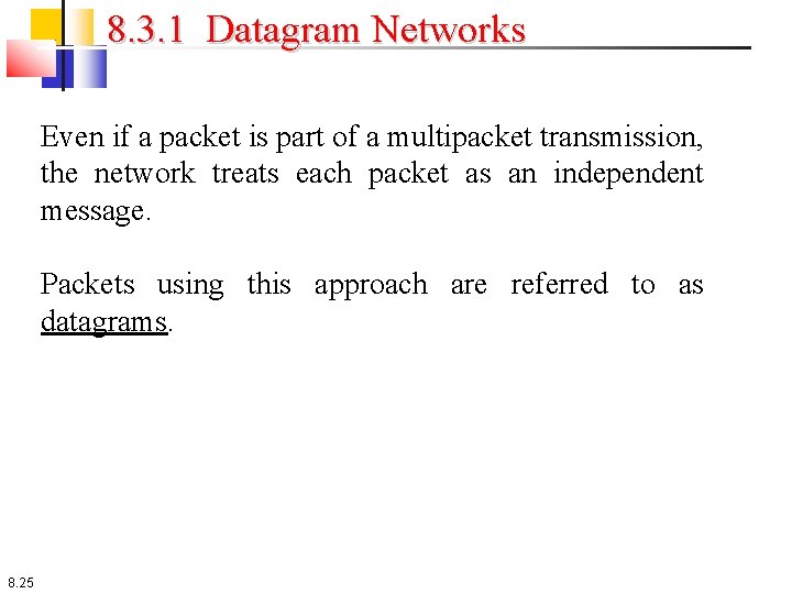8. 3. 1 Datagram Networks Even if a packet is part of a multipacket