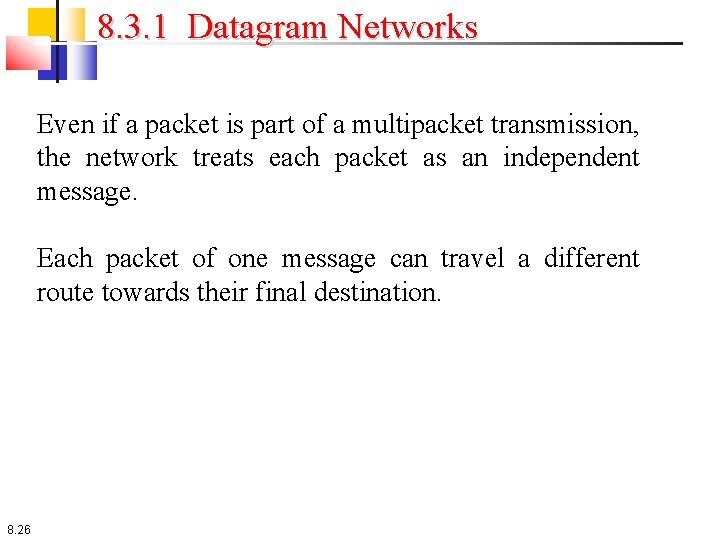 8. 3. 1 Datagram Networks Even if a packet is part of a multipacket