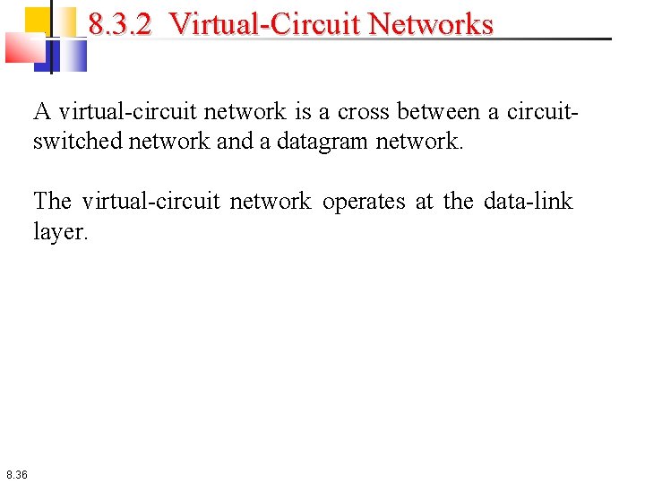 8. 3. 2 Virtual-Circuit Networks A virtual-circuit network is a cross between a circuitswitched