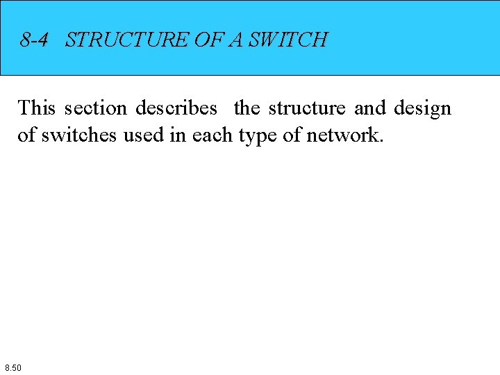 8 -4 STRUCTURE OF A SWITCH This section describes the structure and design of