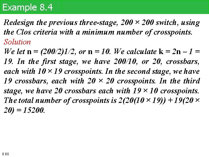 Example 8. 4 Redesign the previous three-stage, 200 × 200 switch, using the Clos