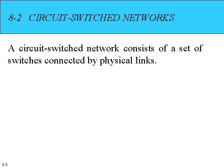 8 -2 CIRCUIT-SWITCHED NETWORKS A circuit-switched network consists of a set of switches connected