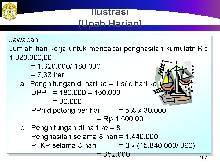 Ilustrasi (Upah Harian) Jawaban : Jumlah hari kerja untuk mencapai penghasilan kumulatif Rp 1.