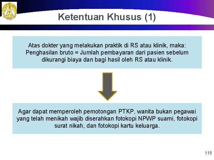 Ketentuan Khusus (1) Atas dokter yang melakukan praktik di RS atau klinik, maka: Penghasilan