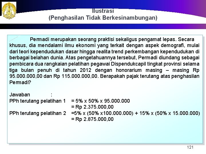 Ilustrasi (Penghasilan Tidak Berkesinambungan) Permadi merupakan seorang praktisi sekaligus pengamat lepas. Secara khusus, dia