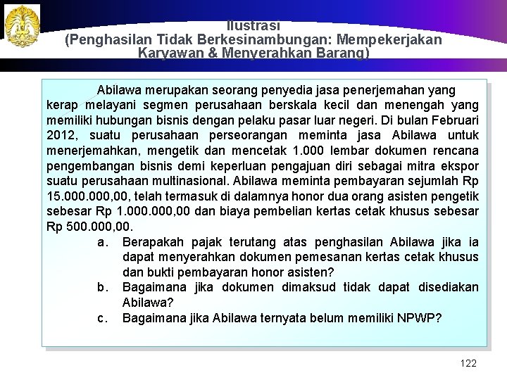Ilustrasi (Penghasilan Tidak Berkesinambungan: Mempekerjakan Karyawan & Menyerahkan Barang) Abilawa merupakan seorang penyedia jasa