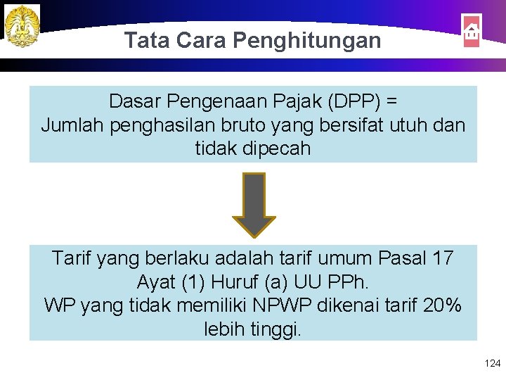 Tata Cara Penghitungan Dasar Pengenaan Pajak (DPP) = Jumlah penghasilan bruto yang bersifat utuh