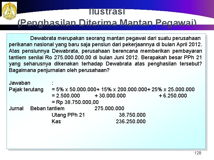 Ilustrasi (Penghasilan Diterima Mantan Pegawai) Dewabrata merupakan seorang mantan pegawai dari suatu perusahaan perikanan