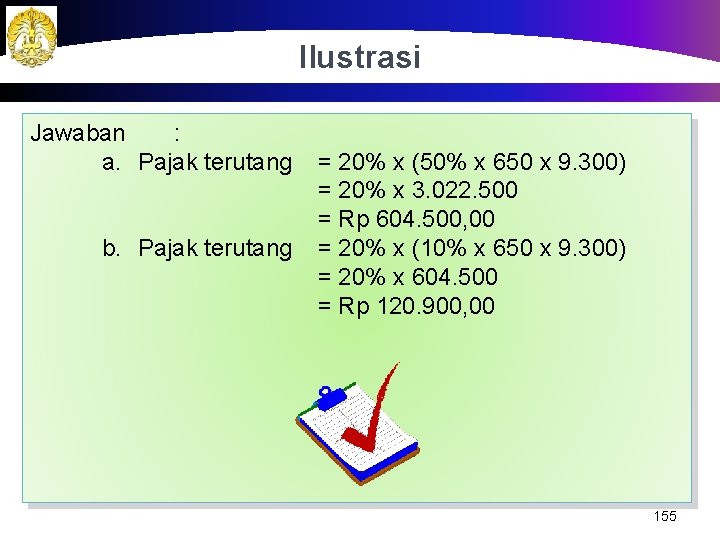 Ilustrasi Jawaban : a. Pajak terutang b. Pajak terutang = 20% x (50% x