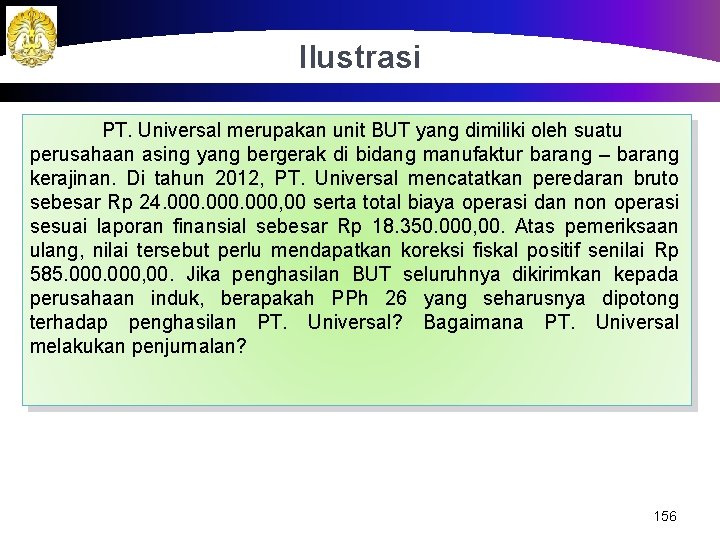 Ilustrasi PT. Universal merupakan unit BUT yang dimiliki oleh suatu perusahaan asing yang bergerak