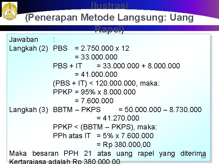 Ilustrasi (Penerapan Metode Langsung: Uang Rapel) Jawaban : Langkah (2) PBS = 2. 750.