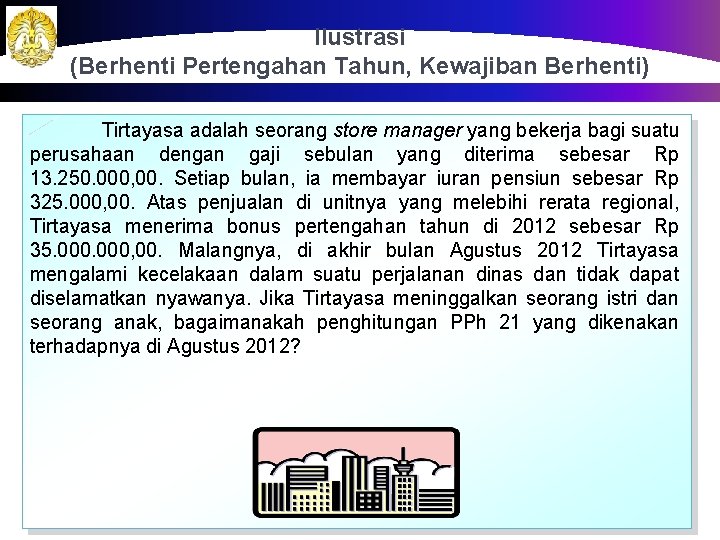 Ilustrasi (Berhenti Pertengahan Tahun, Kewajiban Berhenti) Tirtayasa adalah seorang store manager yang bekerja bagi