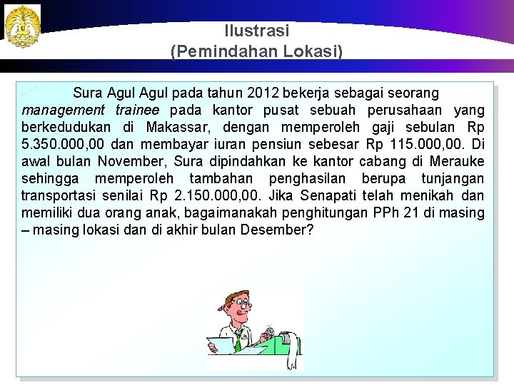 Ilustrasi (Pemindahan Lokasi) Sura Agul pada tahun 2012 bekerja sebagai seorang management trainee pada