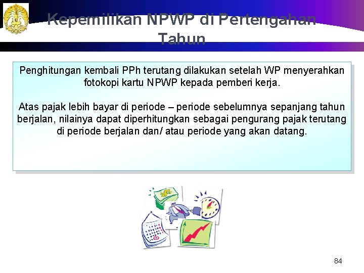 Kepemilikan NPWP di Pertengahan Tahun Penghitungan kembali PPh terutang dilakukan setelah WP menyerahkan fotokopi