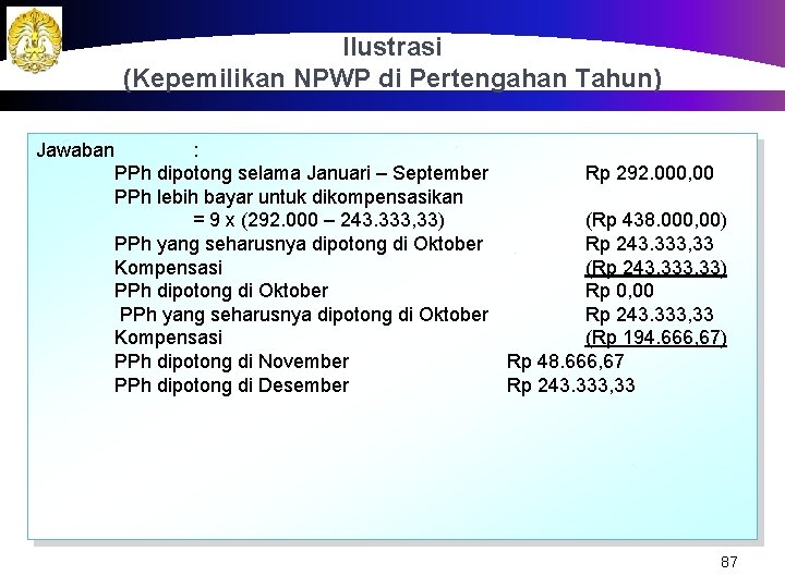 Ilustrasi (Kepemilikan NPWP di Pertengahan Tahun) Jawaban : PPh dipotong selama Januari – September