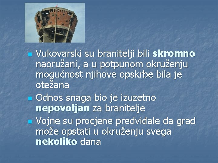 n n n Vukovarski su branitelji bili skromno naoružani, a u potpunom okruženju mogućnost