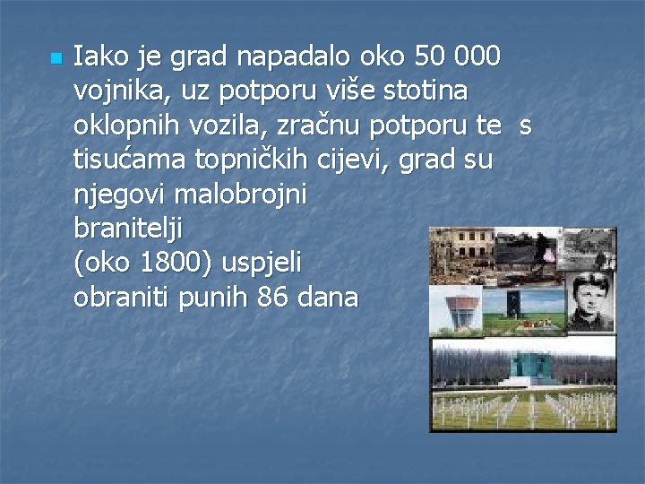 n Iako je grad napadalo oko 50 000 vojnika, uz potporu više stotina oklopnih