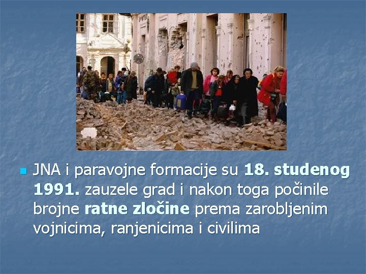 n JNA i paravojne formacije su 18. studenog 1991. zauzele grad i nakon toga