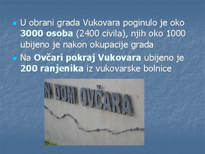 n n U obrani grada Vukovara poginulo je oko 3000 osoba (2400 civila), njih