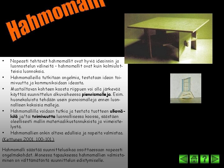  • Nopeasti tehtävät hahmomallit ovat hyviä ideoinnin ja luonnostelun välineitä – hahmomallit ovat