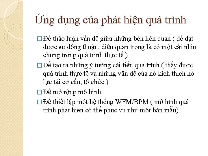 Ứng dụng của phát hiện quá trình � Để thảo luận vấn đề giữa
